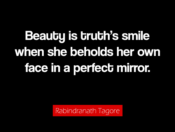 Black background with a quote from rabindranah tagore about beauty.